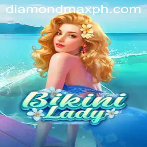 BikiniLady: Dive into the Summer Vibes with Diamond MaxWin
